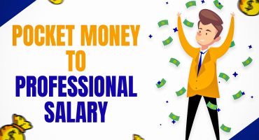 Pocket Money to Professional Salary